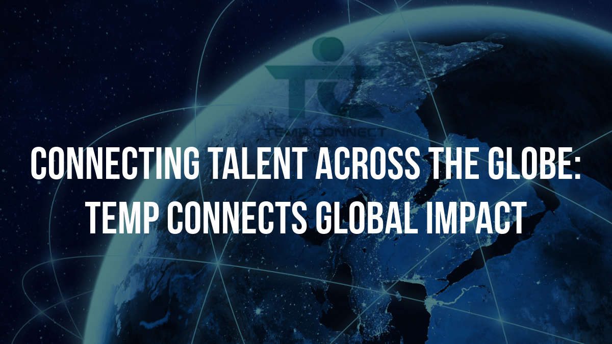 Connecting Talent Across the Globe: Temp Connects Global Impact