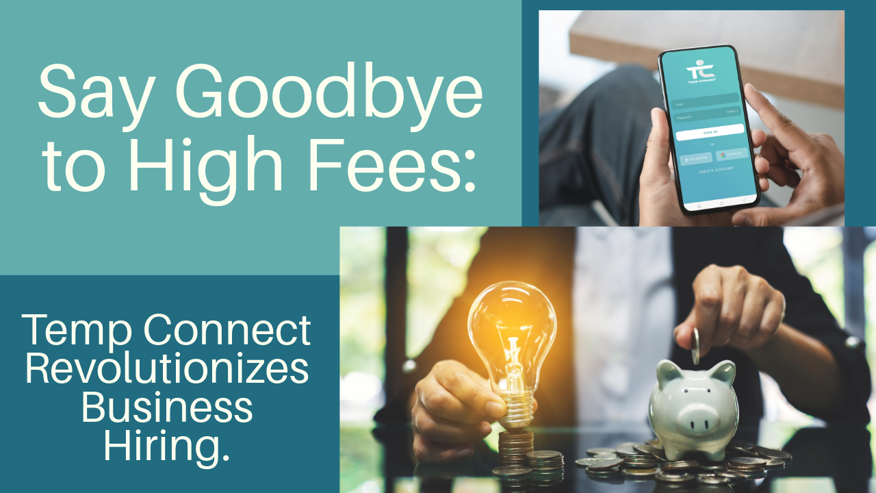 Say Goodbye to High Fees: Temp Connect Revolutionizes Business Hiring.