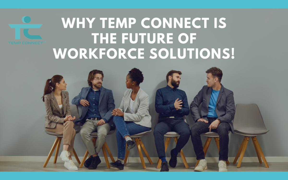 Why Temp Connect is the Future of Workforce Solutions - Temp