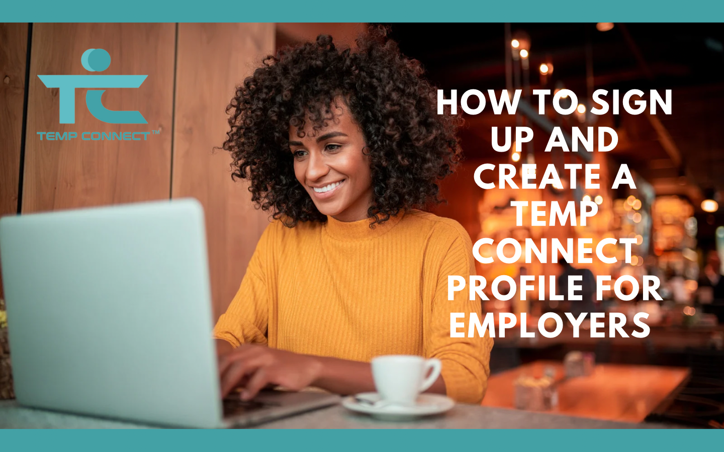 How to Sign Up and Create a Temp Connect Profile for Employers