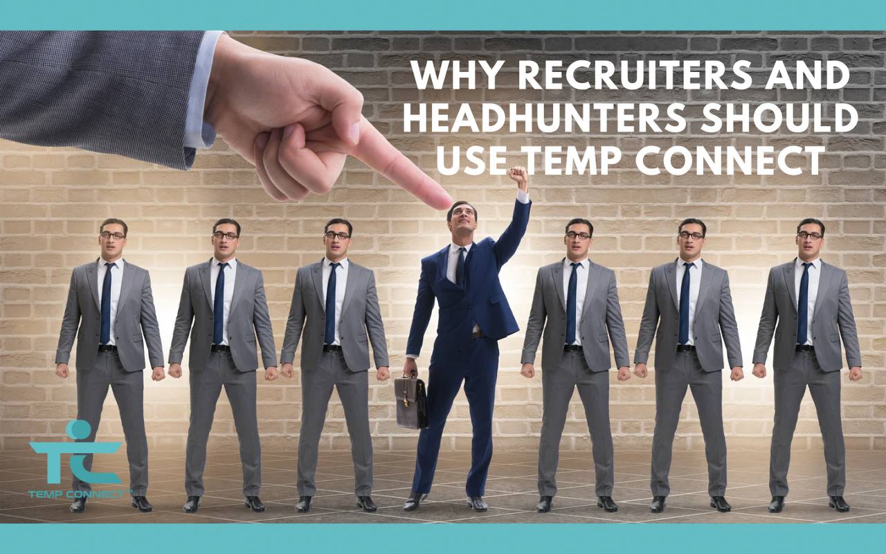 Why Recruiters and Headhunters Should Use Temp Connect