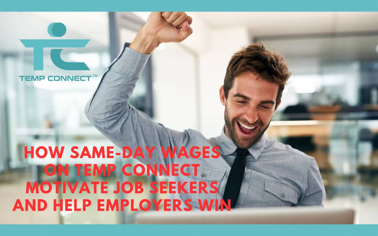 How Same-Day Wages on Temp Connect Motivate Job Seekers and Help Employers Win