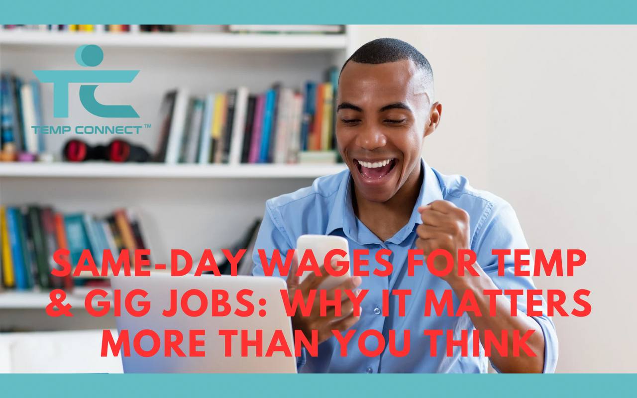 Same-Day Wages for Temp & Gig Jobs: Why It Matters More Than You Think