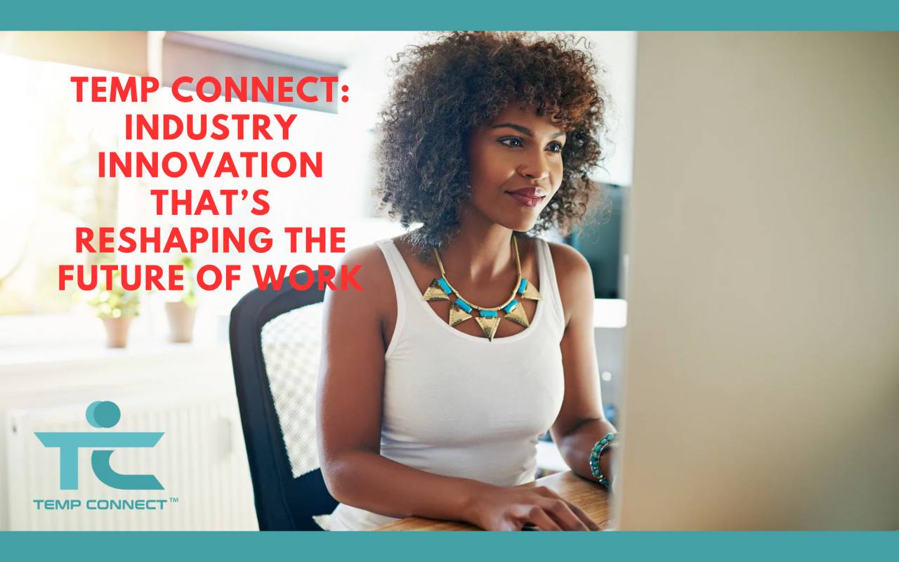 Temp Connect: Industry Innovation That’s Reshaping the Future of Work