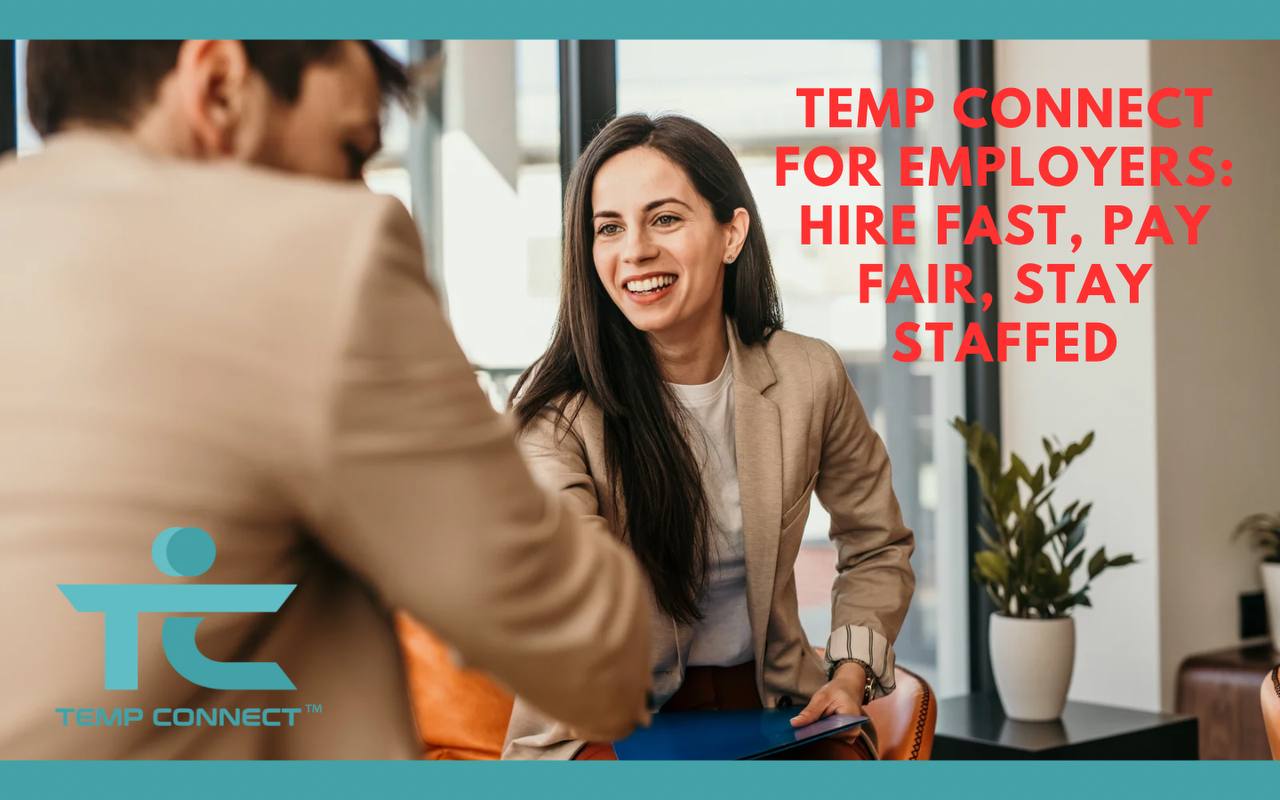Temp Connect for Employers: Hire Fast, Pay Fair, Stay Staffed