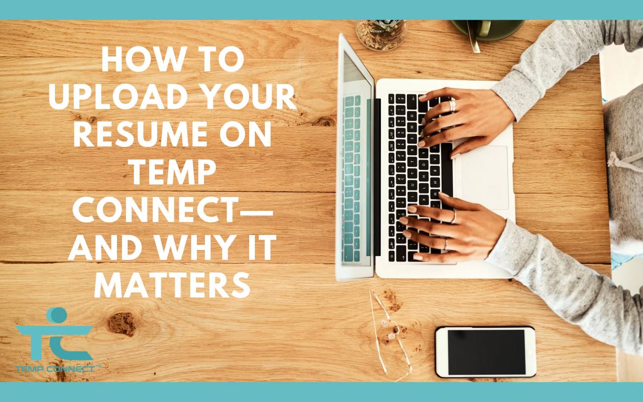 How to Upload Your Resume on Temp Connect—and Why It Matters