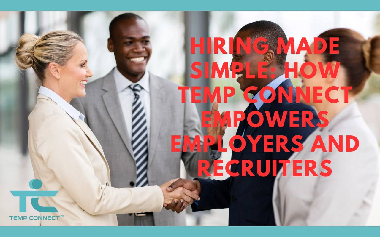 Hiring Made Simple: How Temp Connect Empowers Employers and Recruiters