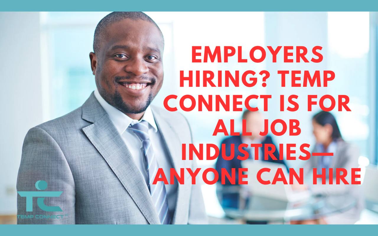 Employers Hiring? Temp Connect Is for All Job Industries—Anyone Can Hire