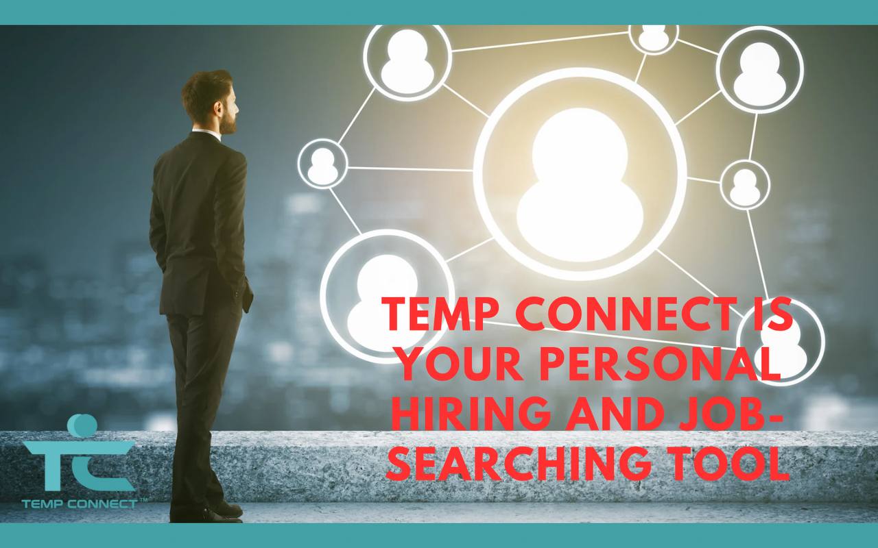 Temp Connect Is Your Personal Hiring and Job-Searching Tool
