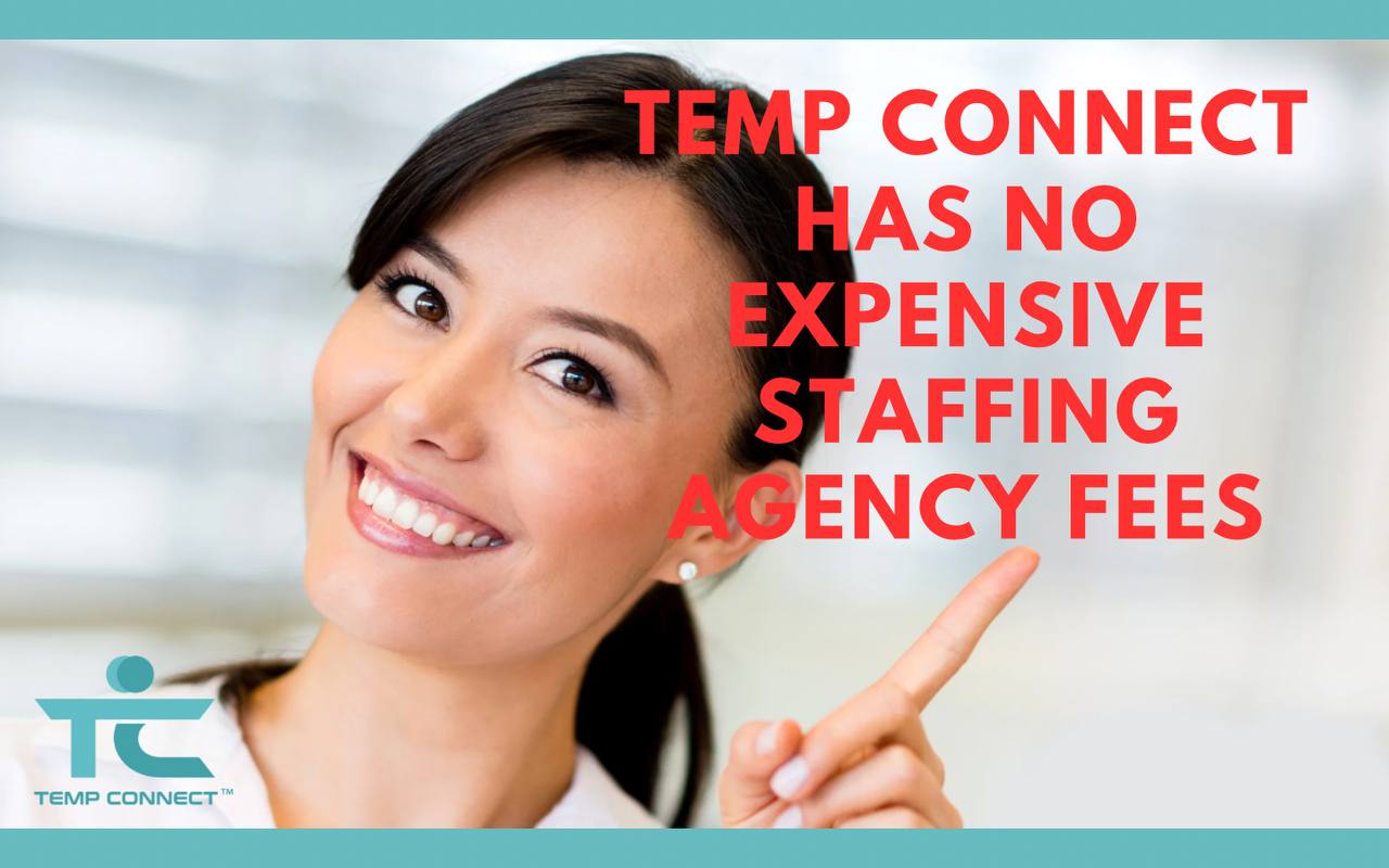 Temp Connect Has No Expensive Staffing Agency Fees