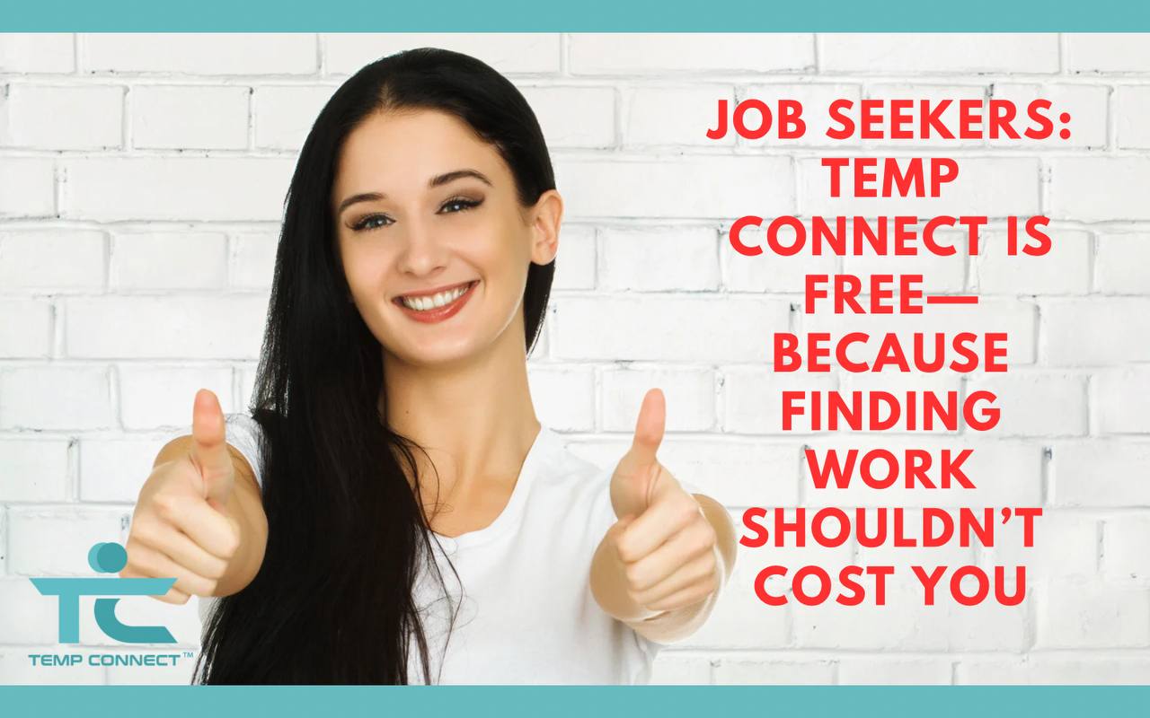 Job Seekers: Temp Connect Is Free—Because Finding Work Shouldn’t Cost You
