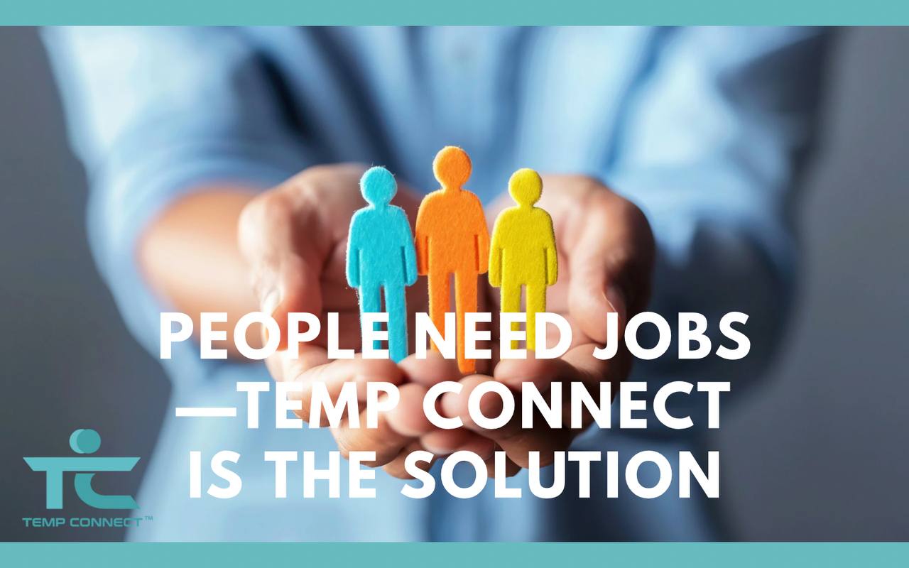People Need Jobs—Temp Connect Is the Solution