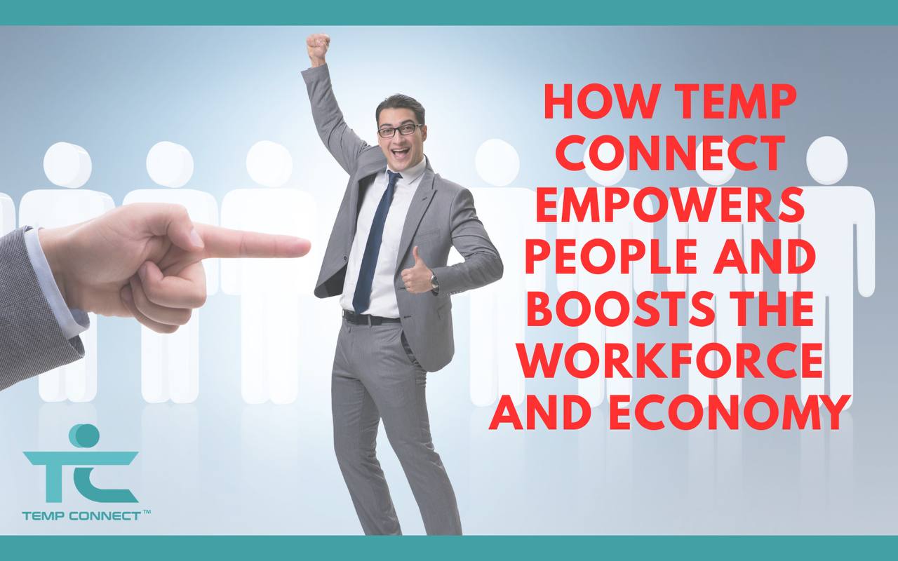 How Temp Connect Empowers People and Boosts the Workforce and Economy