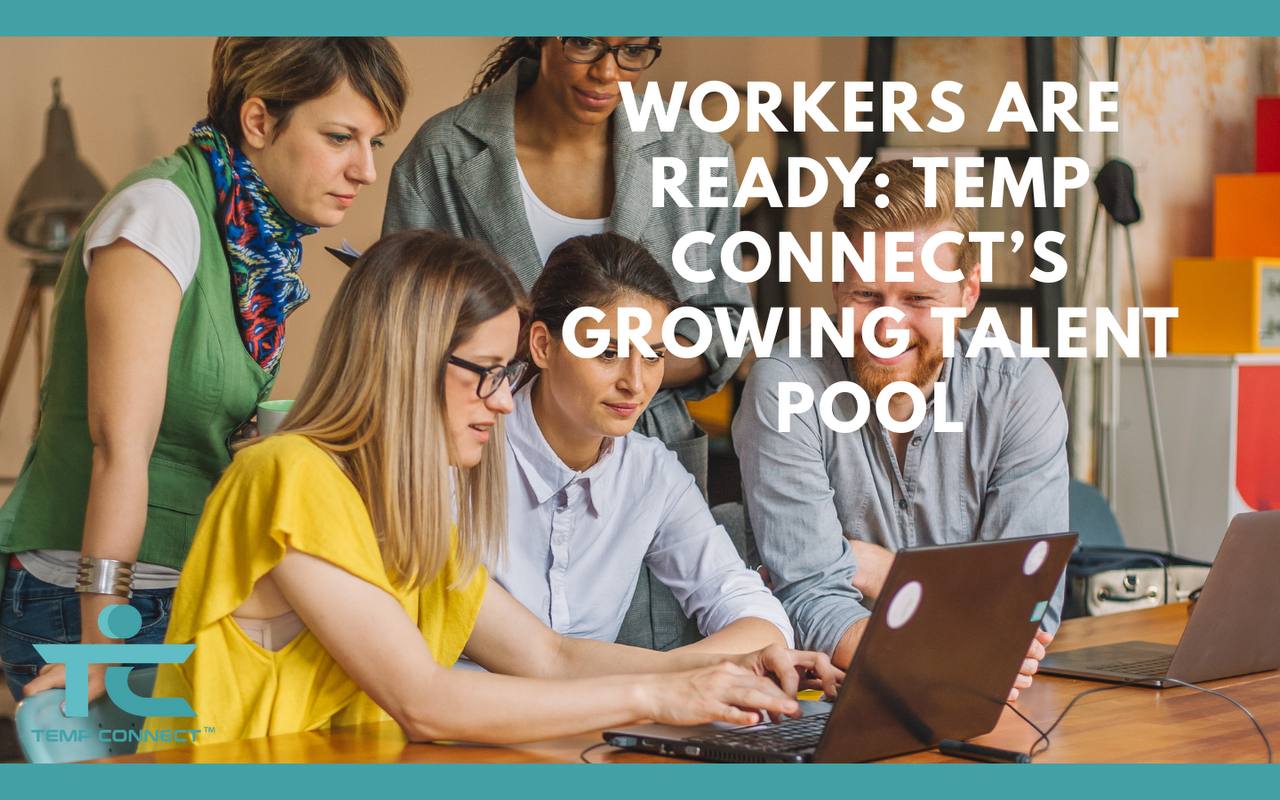 Workers Are Ready: Temp Connect’s Growing Talent Pool