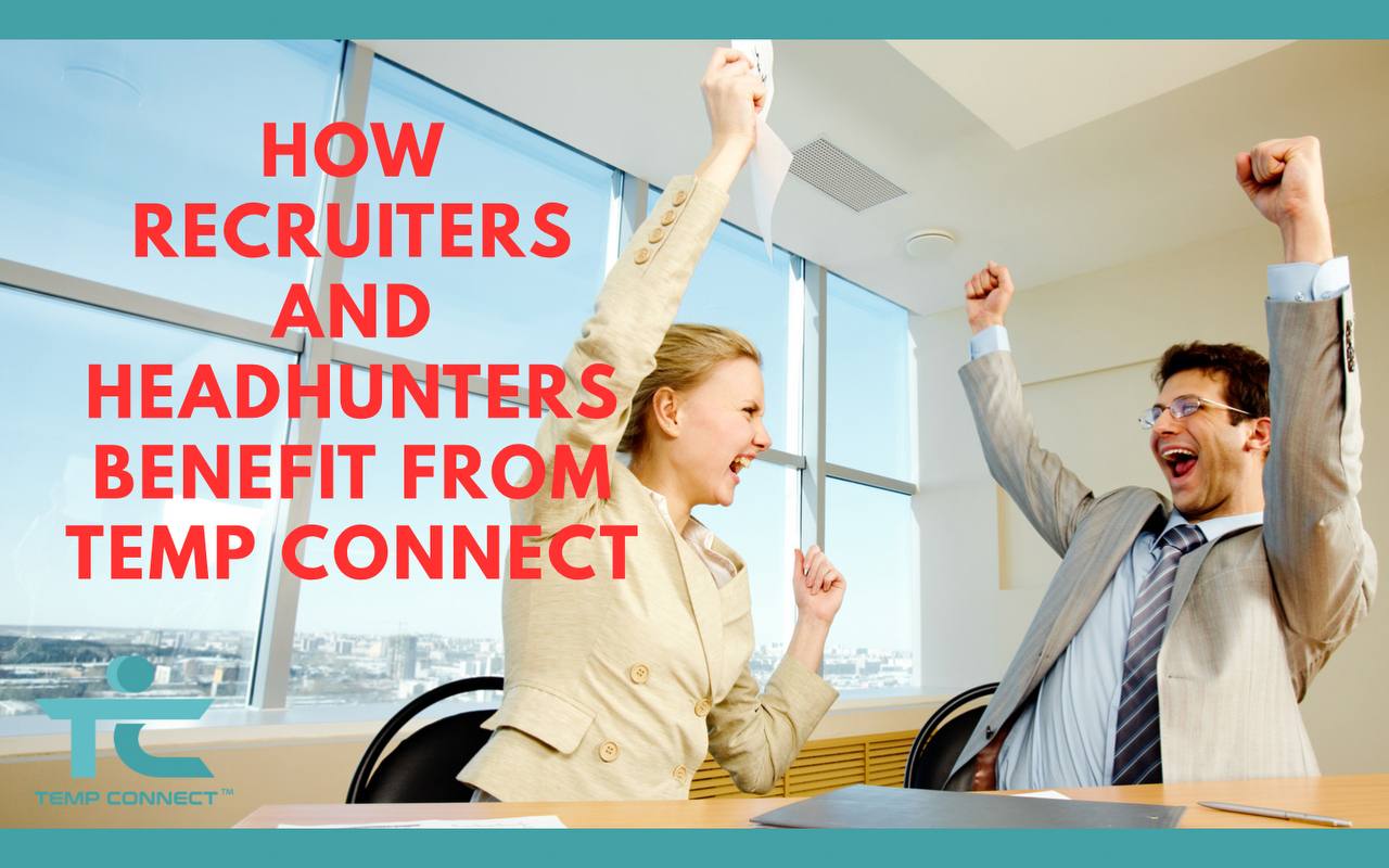 How Recruiters and Headhunters Benefit From Temp Connect