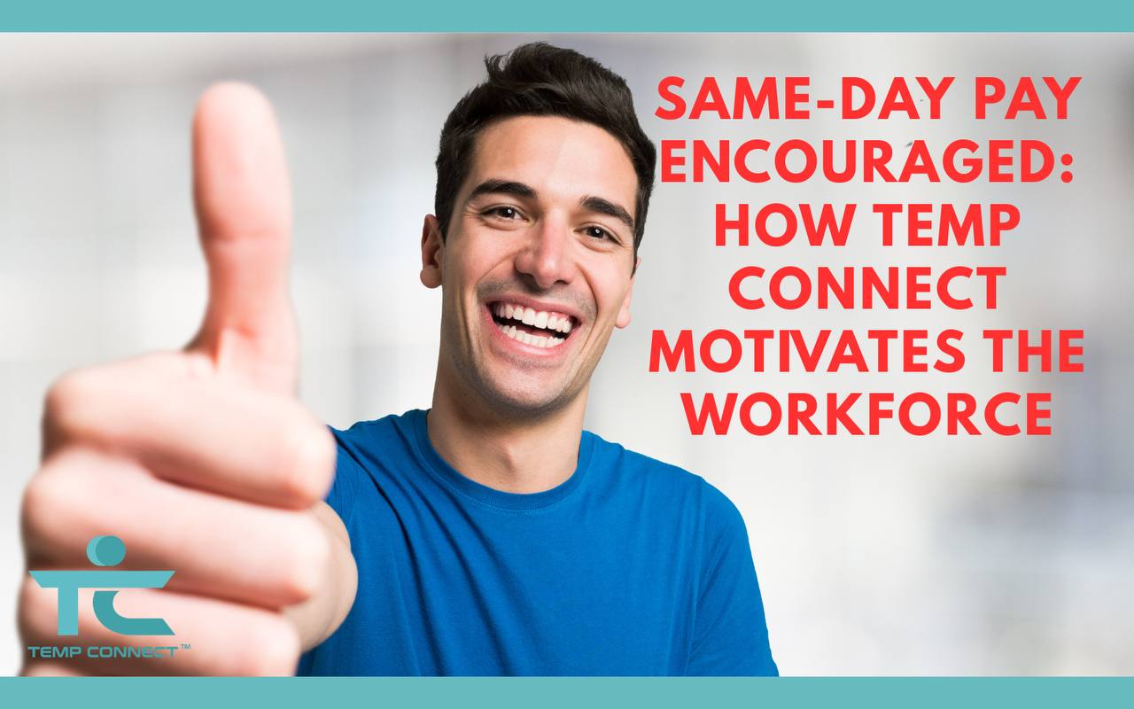 Same-Day Pay Encouraged: How Temp Connect Motivates the Workforce