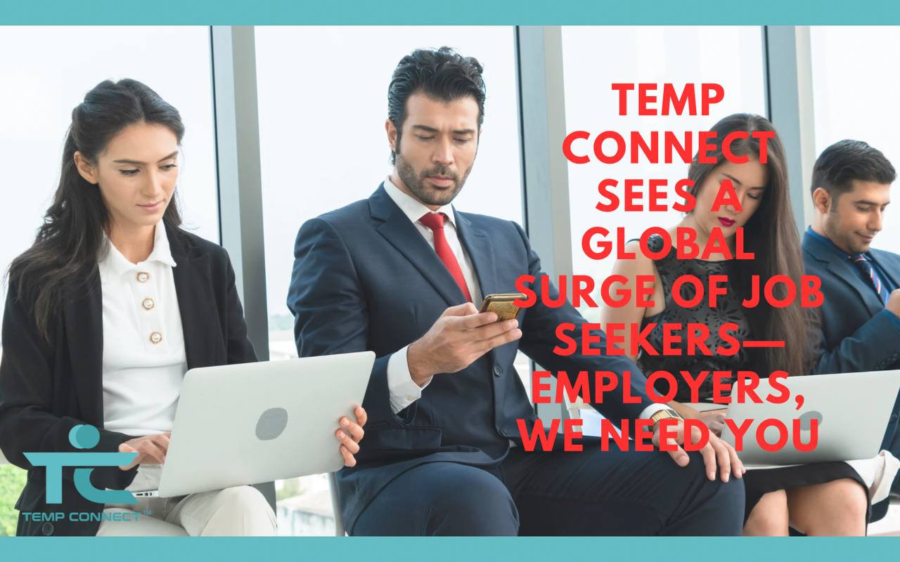 Temp Connect Sees a Global Surge of Job Seekers—Employers, We Need You