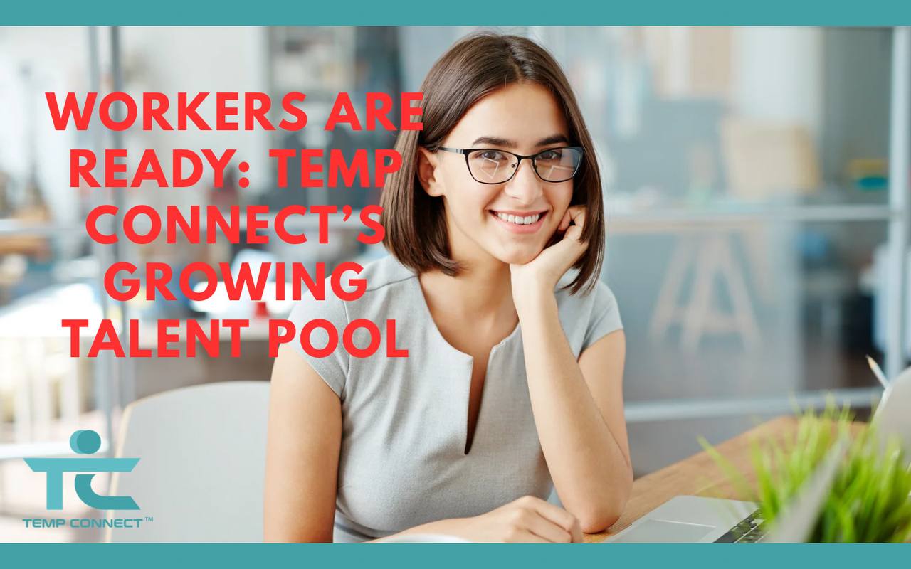 Workers Are Ready: Temp Connect’s Growing Talent Pool