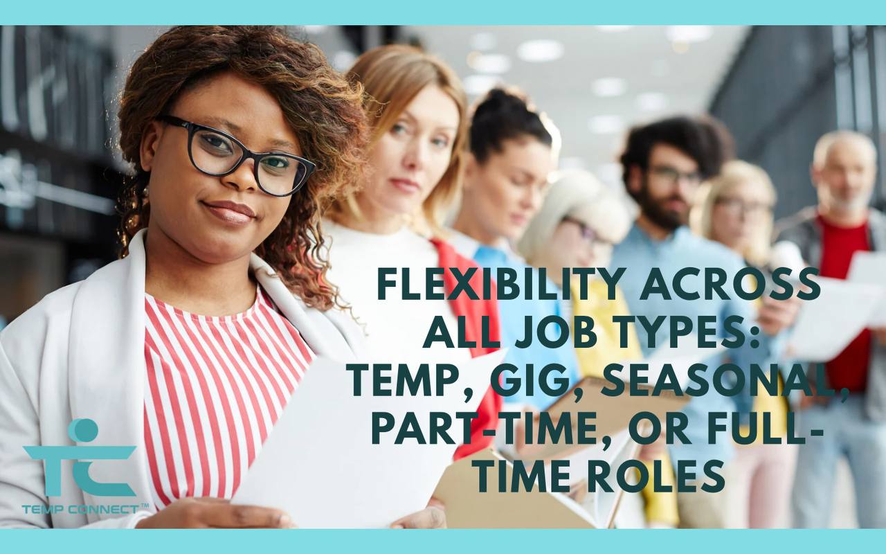 Flexibility Across All Job Types: Temp, Gig, Seasonal, Part-Time, or Full-Time Roles