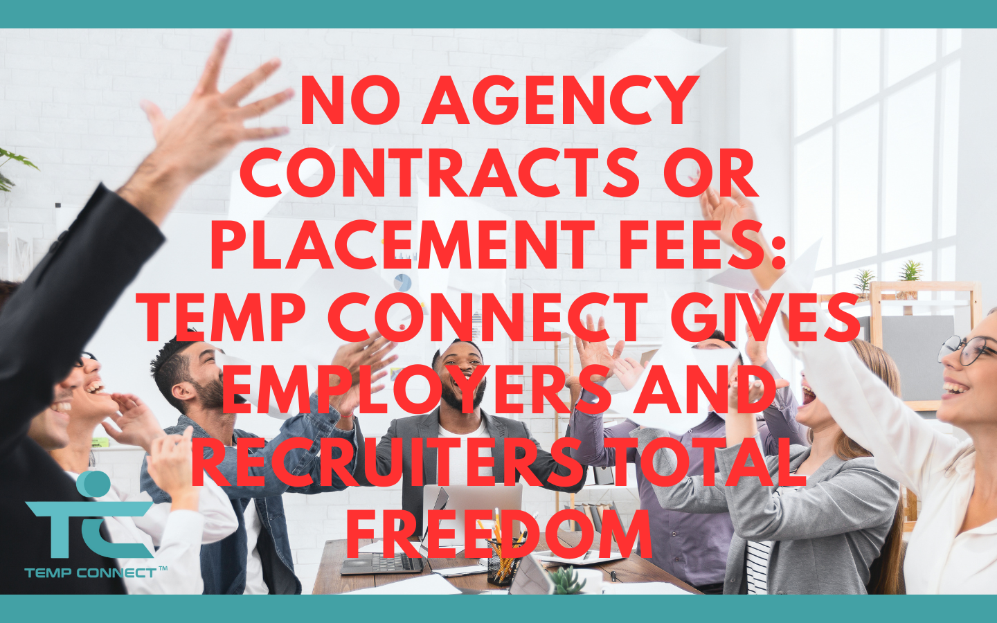 No Agency Contracts or Placement Fees: Temp Connect Gives Employers and Recruiters Total Freedom