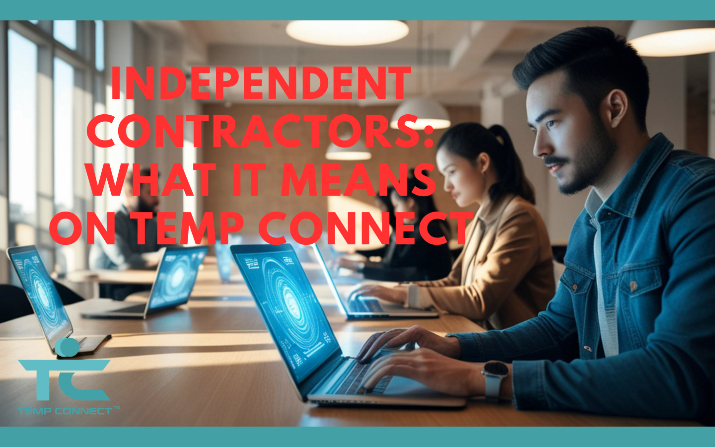 Independent Contractors: What It Means on Temp Connect