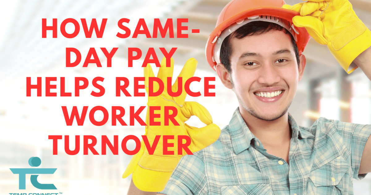 Work Pay Help How Same-Day Pay Helps Reduce Worker Turnover - Temp Connect ...