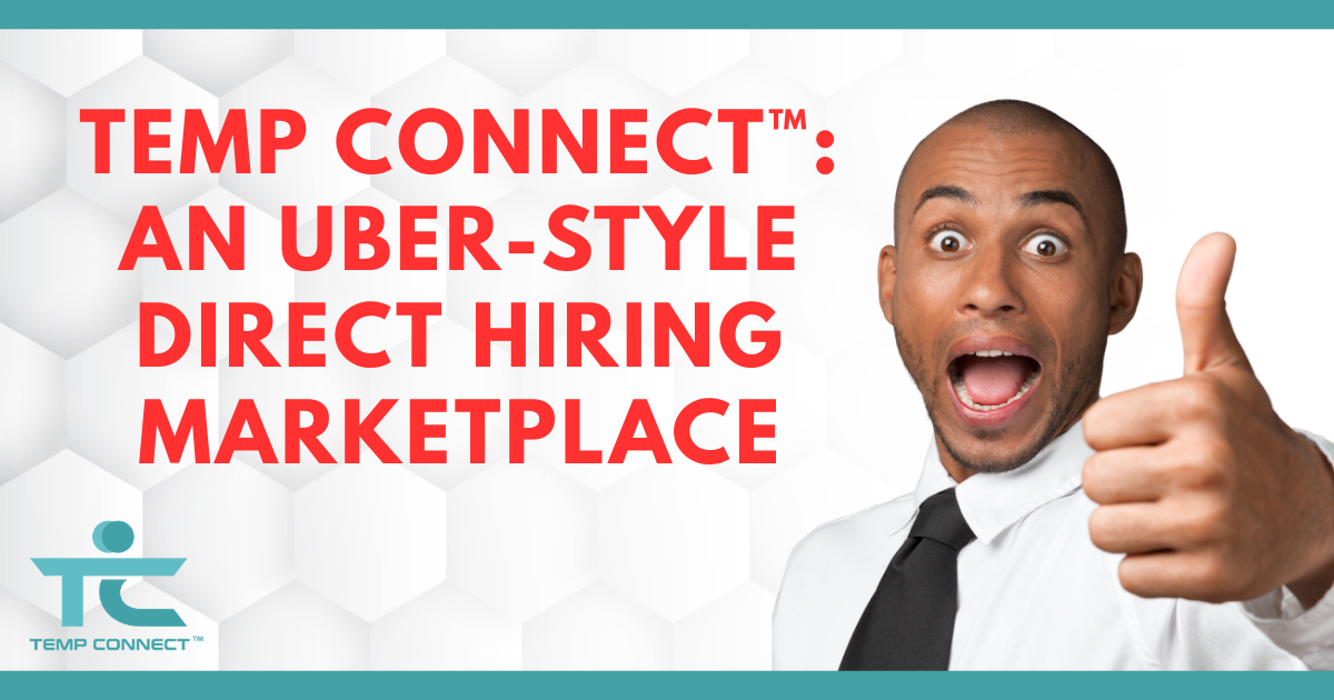 Temp Connect™: An Uber-Style Direct Hiring Marketplace