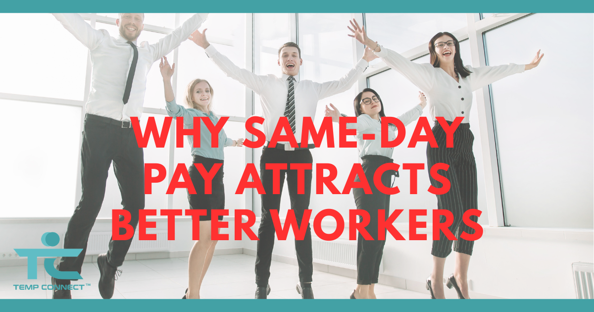 Temp Connect graphic explaining how same-day pay attracts better and more reliable workers