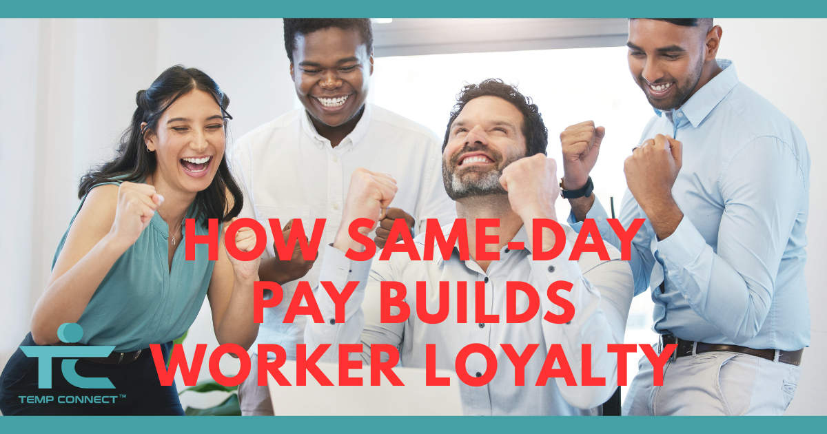 Temp Connect graphic explaining how same-day pay helps build worker loyalty