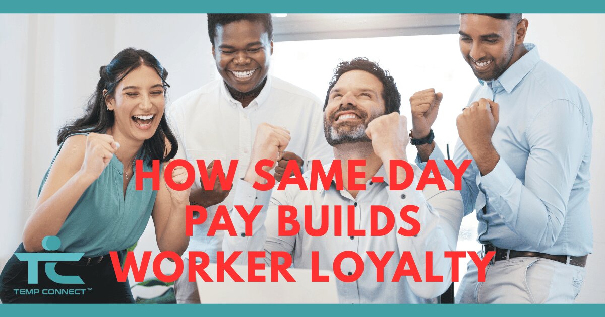 Temp Connect graphic explaining how same-day pay helps build worker loyalty